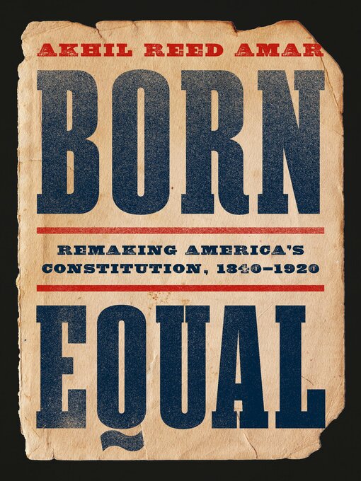 Title details for Born Equal by Akhil Reed Amar - Available